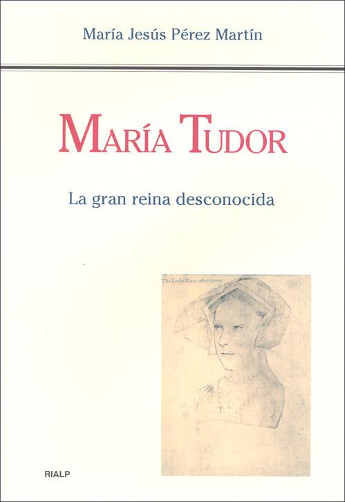 MARIA TUDOR.LA GRAN REINA DESCONOCIDA | 9788432136993 | PEREZ MARTIN,MARIA JESUS | Llibreria Geli - Llibreria Online de Girona - Comprar llibres en català i castellà