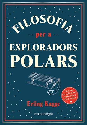 FILOSOFIA PER A EXPLORADORS POLARS | 9788418857416 | KAGGE,ERLING | Libreria Geli - Librería Online de Girona - Comprar libros en catalán y castellano