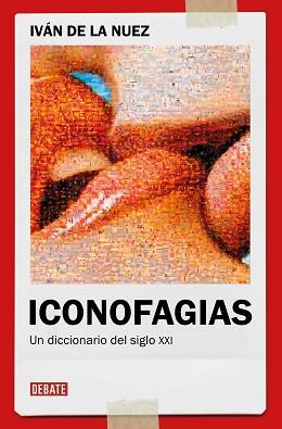 ICONOFAGIAS | 9788419642363 | NUEZ, IVÁN DE LA | Libreria Geli - Librería Online de Girona - Comprar libros en catalán y castellano