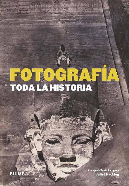 FOTOGRAFÍA.TODA LA HISTORIA | 9788498016611 | HACKING,JULIET/CAMPANY,DAVID | Libreria Geli - Librería Online de Girona - Comprar libros en catalán y castellano