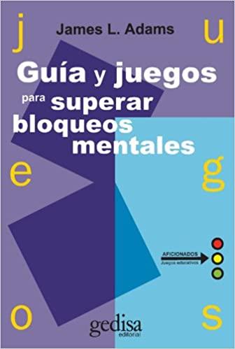 GUÍA Y JUEGOS PARA SUPERAR BLOQUEOS MENTALES | 9788474322453 | ADAMS | Llibreria Geli - Llibreria Online de Girona - Comprar llibres en català i castellà