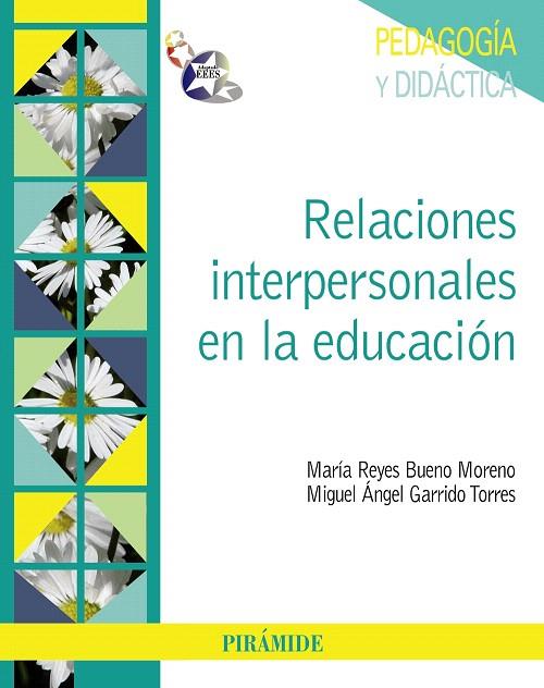 RELACIONES INTERPERSONALES EN LA EDUCACIÓN | 9788436826401 | BUENO MORENO,MARÍA REYES/GARRIDO,MIGUEL ÁNGEL | Llibreria Geli - Llibreria Online de Girona - Comprar llibres en català i castellà