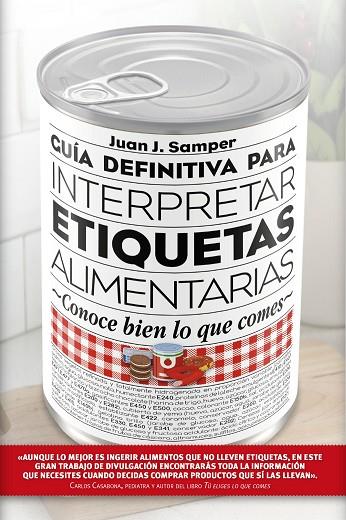 GUÍA DEFINITIVA PARA INTERPRETAR LAS ETIQUETAS DE LOS ALIMENTOS | 9788417057022 | SAMPER MÁRQUEZ,JUAN JOSÉ | Llibreria Geli - Llibreria Online de Girona - Comprar llibres en català i castellà