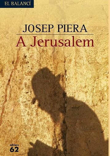 A JERUSALEM | 9788429755121 | PIERA,JOSEP | Libreria Geli - Librería Online de Girona - Comprar libros en catalán y castellano