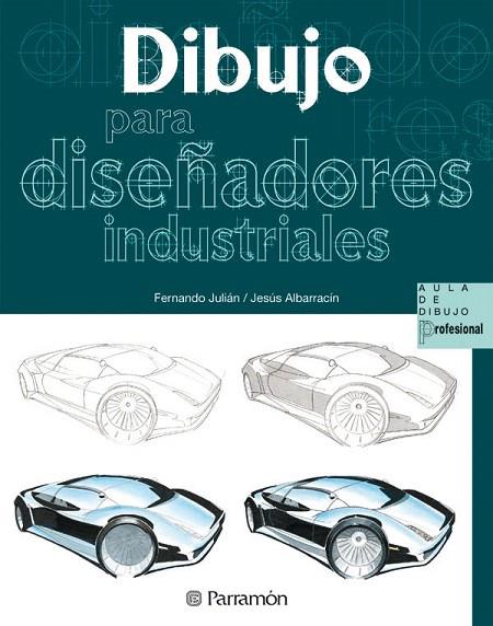 DIBUJO PARA DISEÑADORES INDUSTRIALES | 9788434227989 | JULIAN,FERNANDO/ALBARRACIN,JESUS | Libreria Geli - Librería Online de Girona - Comprar libros en catalán y castellano