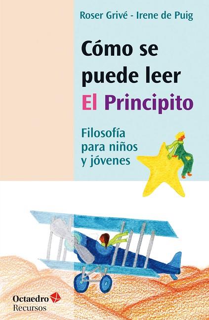 COMO SE PUEDE LEER "EL PRINCIPITO".FILOSOFÍA PARA NIÑOS Y JÓVENES | 9788417667160 | DE PUIG I OLIVÉ,IRENE/GRIVÉ I SOLÉ,ROSER | Llibreria Geli - Llibreria Online de Girona - Comprar llibres en català i castellà