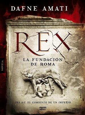 REX.LA FUNDACIÓN DE ROMA | 9788498779738 | AMATI,DAFNE | Llibreria Geli - Llibreria Online de Girona - Comprar llibres en català i castellà