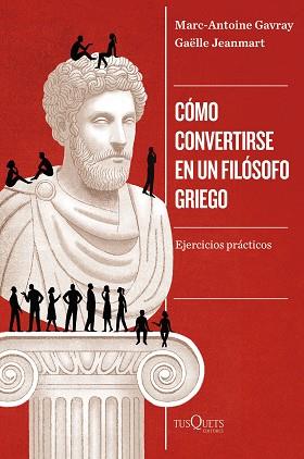 CÓMO CONVERTIRSE EN UN FILÓSOFO GRIEGO | 9788411075077 | GAVRAY, MARC-ANTOINE/JEANMART, GAËLLE | Libreria Geli - Librería Online de Girona - Comprar libros en catalán y castellano