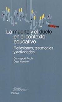 LA MUERTE Y EL DUELO EN EL CONTEXTO EDUCATIVO | 9788449314018 | POCH,CONCEPCION ; HERRERO,OLGA | Libreria Geli - Librería Online de Girona - Comprar libros en catalán y castellano