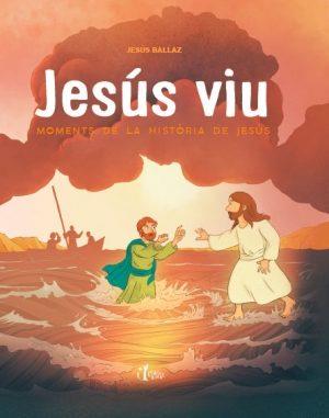 JESÚS VIU.MOMENTS DE LA HISTÒRIA DE JESÚS | 9788491360988 | BALLAZ,JESÚS | Llibreria Geli - Llibreria Online de Girona - Comprar llibres en català i castellà