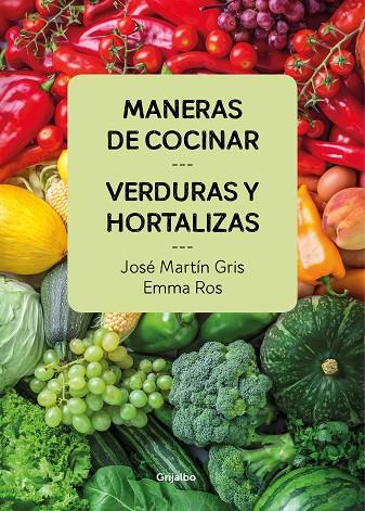 MANERAS DE COCINAR VERDURAS Y HORTALIZAS | 9788416895458 | MARTÍN GRIS,JOSEÉ/ROS,EMMA | Llibreria Geli - Llibreria Online de Girona - Comprar llibres en català i castellà