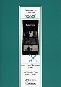 MATRIX.GUIA PARA VER | 9788480636971 | PALAO, JOSE ANTONIO/CRESPO, REBECA | Llibreria Geli - Llibreria Online de Girona - Comprar llibres en català i castellà