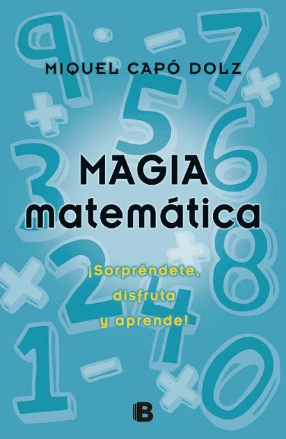 MAGIA MATEMÁTICA ¡SORPRÉNDETE,DISFRUTA Y APRENDE! | 9788466650496 | CAPÓ DOLZ,MIQUEL | Llibreria Geli - Llibreria Online de Girona - Comprar llibres en català i castellà