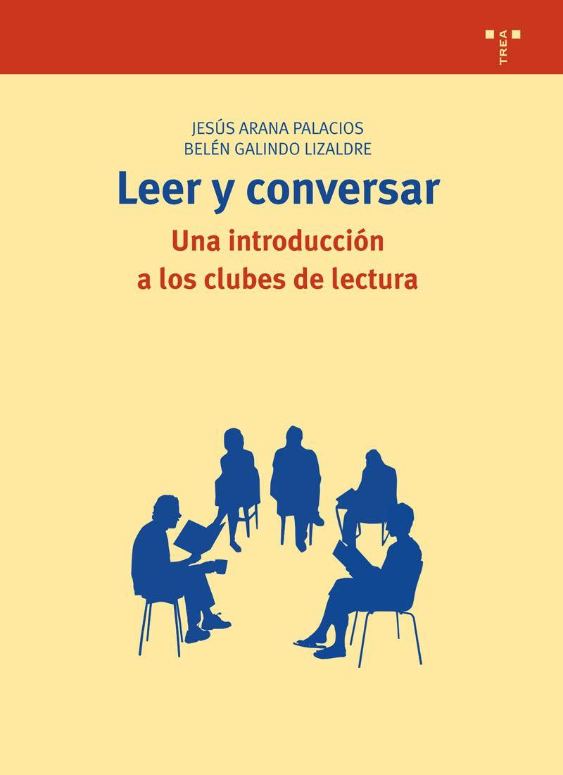 LEER Y CONVERSAR.UNA INTRODUCCION A LOS CLUBES DE LECTURA | 9788497044493 | ARANA PALACIOS,JESUS/GALINDO LIZALDRE,BELEN | Llibreria Geli - Llibreria Online de Girona - Comprar llibres en català i castellà