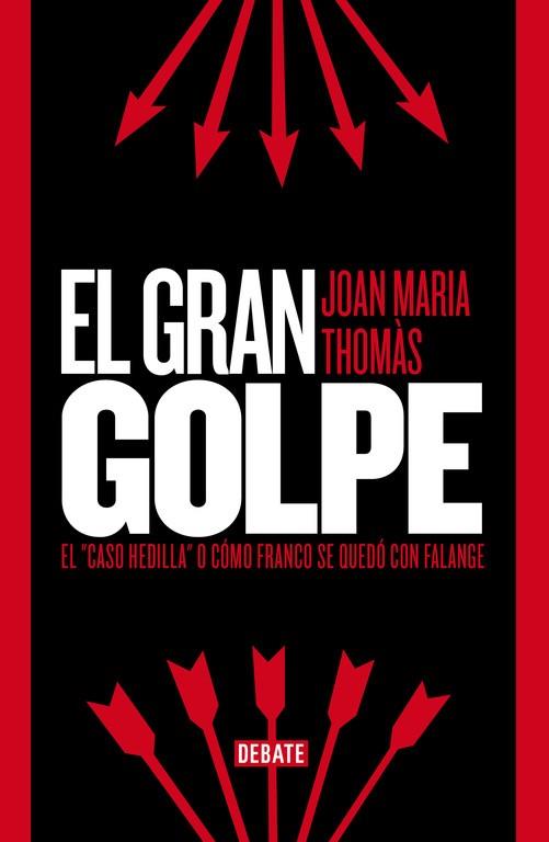 EL GRAN GOLPE.EL "CASO HEDILLA" O CÓMO FRANCO SE QUEDÓ CON FALANGE (TD) | 9788499923529 | THOMÀS,JOAN MARIA | Llibreria Geli - Llibreria Online de Girona - Comprar llibres en català i castellà