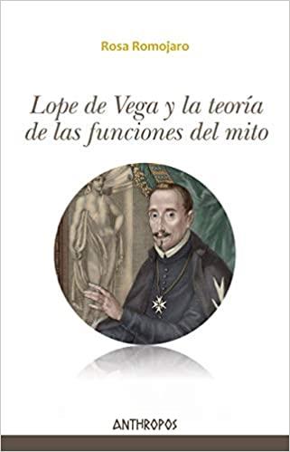 LOPE DE VEGA Y LA TEORIA DE LAS FUNCIONES DEL MITO | 9788416421459 | ROMOJARO,ROSA | Llibreria Geli - Llibreria Online de Girona - Comprar llibres en català i castellà