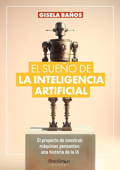 EL SUEÑO DE LA INTELIGENCIA ARTIFICIAL | 9788413613192 | BAÑOS, GISELA | Llibreria Geli - Llibreria Online de Girona - Comprar llibres en català i castellà