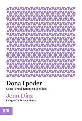 DONA I PODER.COM I PER QUÈ FEMINITZAR LA POLÍTICA | 9788417804596 | DÍAZ,JENN | Libreria Geli - Librería Online de Girona - Comprar libros en catalán y castellano