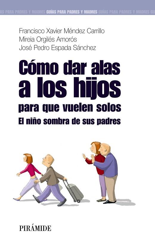 COMO DAR ALAS A LOS HIJOS PARA QUE VUELEN SOLOS | 9788436823745 | MENDEZ CASTILLO,F.X./ORGILES AMOROS,M./ESPADA SANC | Llibreria Geli - Llibreria Online de Girona - Comprar llibres en català i castellà