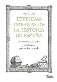 LEYENDAS URBANAS DE LA HISTORIA DE ESPAÑA | 9788492520626 | AYLLON,MANUEL | Llibreria Geli - Llibreria Online de Girona - Comprar llibres en català i castellà