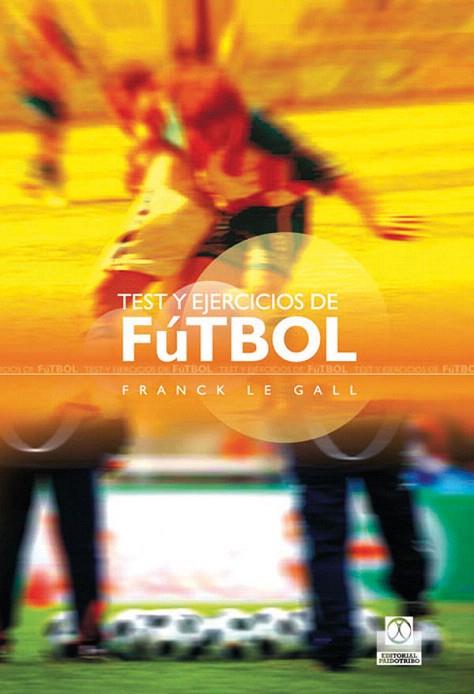 TEST Y EJERCICIOS DE FUTBOL | 9788499100289 | LE GALL,FRANCK | Llibreria Geli - Llibreria Online de Girona - Comprar llibres en català i castellà