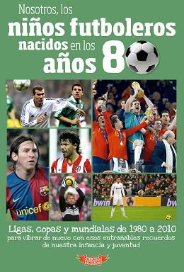 NOSOTROS,LOS NIÑOS FUTBOLEROS NACIDOS EN LOS AÑOS 80 | 9788412299533 | MOLINA MELGAREJO,JOSÉ | Llibreria Geli - Llibreria Online de Girona - Comprar llibres en català i castellà