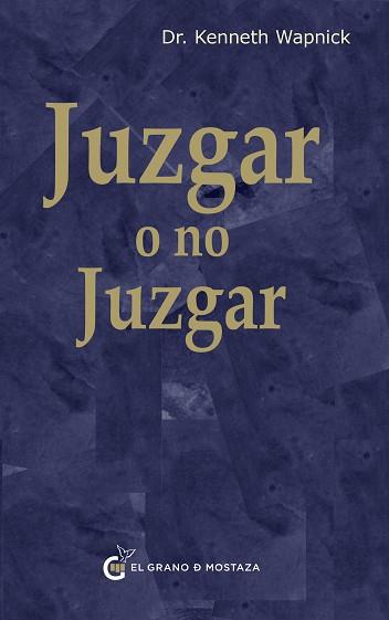 JUZGAR O NO JUZGAR | 9788412900422 | WAPNICK, KENNETH | Libreria Geli - Librería Online de Girona - Comprar libros en catalán y castellano