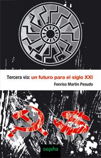 TERCERA VIA.UN FUTURO PARA EL SIGLO XXI | 9788496764286 | MARTIN PESUDO,FENRISS | Llibreria Geli - Llibreria Online de Girona - Comprar llibres en català i castellà