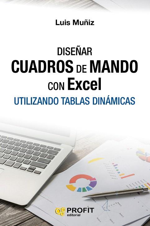 DISEÑAR CUADROS DE MANDO CON EXCEL.UTILIZANDO TABLAS DINÁMICAS | 9788416583614 | MUÑIZ GONZALEZ,LUIS | Llibreria Geli - Llibreria Online de Girona - Comprar llibres en català i castellà