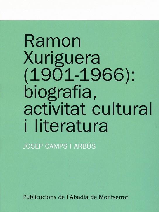 RAMON XURIGUERA (1901-1966):BIOGRAFIA, ACTIVITAT CULTURAL | 9788484159728 | CAMPS,JOSEP | Llibreria Geli - Llibreria Online de Girona - Comprar llibres en català i castellà