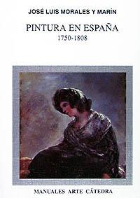 PINTURA EN ESPAÑA 1750-1808 | 9788437612614 | MORALES Y MARIN,JOSE LUIS | Llibreria Geli - Llibreria Online de Girona - Comprar llibres en català i castellà