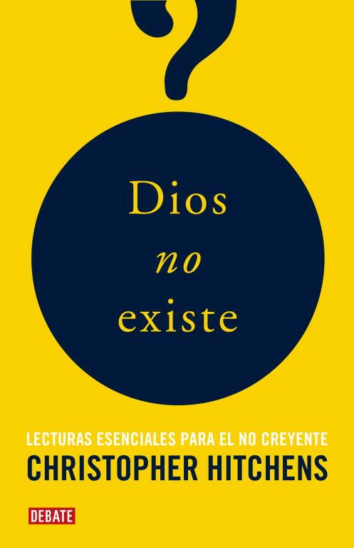 DIOS NO EXISTE.LECTURAS ESENCIALES PARA EL NO CREYENTE | 9788483068243 | HITCHENS,CHRISTOPHER | Llibreria Geli - Llibreria Online de Girona - Comprar llibres en català i castellà