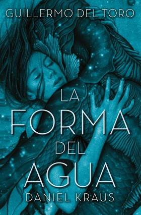 LA FORMA DEL AGUA | 9788416622740 | DEL TORO,GUILLERMO/KRAUS,DANIEL | Llibreria Geli - Llibreria Online de Girona - Comprar llibres en català i castellà