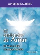 EL ESPLENDOR DE AMAR | 9788483532874 | BUENO D ELA FUENTE,ELOY | Llibreria Geli - Llibreria Online de Girona - Comprar llibres en català i castellà