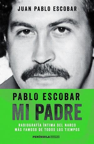 PABLO ESCOBAR,MI PADRE.RADIOGRAFIA INTIMA DEL NARCO MAS FAMOSO DEL MUNDO | 9788499423975 | ESCOBAR,JUAN PABLO | Libreria Geli - Librería Online de Girona - Comprar libros en catalán y castellano