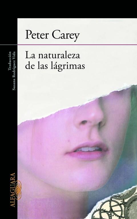 LA NATURALEZA DE LAS LÁGRIMAS | 9788420405506 | CAREY,PETER (1943,AUSTRALIA) | Libreria Geli - Librería Online de Girona - Comprar libros en catalán y castellano