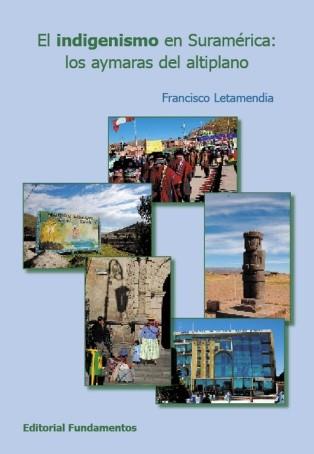 EL INDIGENISMO EN SURAMÉRICA LOA AYMARAS DEL ALTIPLANO | 9788424512477 | LETAMENDIA BELZUNCE,FRANCISCO | Llibreria Geli - Llibreria Online de Girona - Comprar llibres en català i castellà