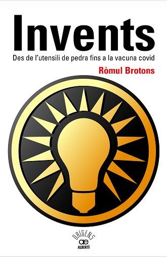 INVENTS.DES DE L'UTENSILI DE PEDRA FINS A LA VACUNA COVID | 9788472461796 | BROTONS,RÒMUL | Llibreria Geli - Llibreria Online de Girona - Comprar llibres en català i castellà