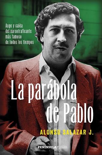 LA PARÁBOLA DE PABLO.AUGE Y CAÍDA DEL NARCOTRAFICANTE MÁS FAMOSO DE TODOS LOS TIEMPOS | 9788499425221 | SALAZAR J.,ALONSO | Libreria Geli - Librería Online de Girona - Comprar libros en catalán y castellano