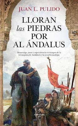 LLORAN LAS PIEDRAS POR AL ÁNDALUS | 9788417558802 | PULIDO,JUAN L. | Llibreria Geli - Llibreria Online de Girona - Comprar llibres en català i castellà