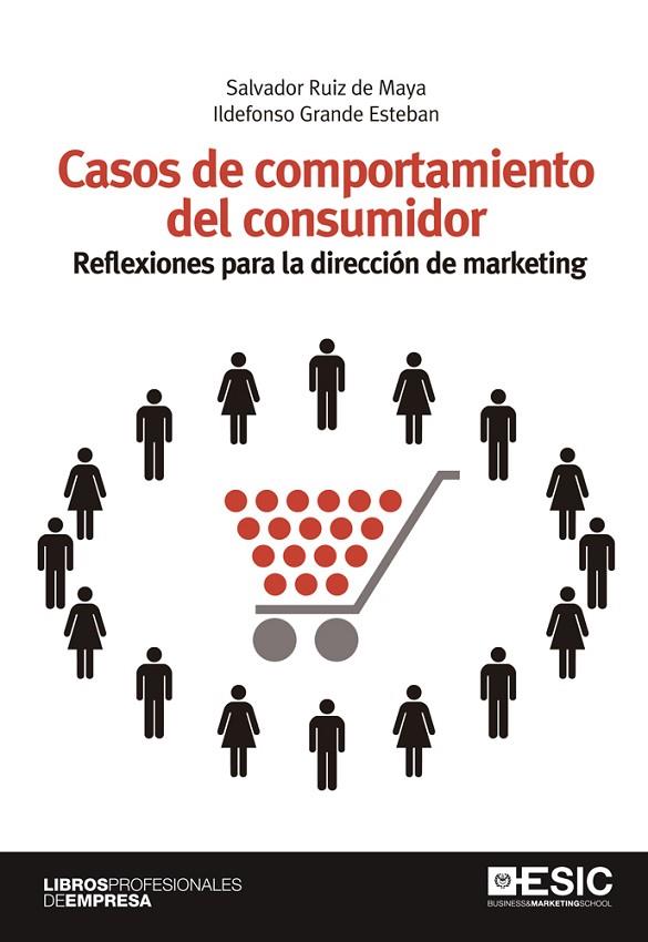 CASOS DE COMPORTAMIENTO DEL CONSUMIDOR.REFLEXIONES PARA LA DIRECCION DE MARKETING | 9788473569569 | RUIZ DE MAYA,SALVADOR/GRANDE ESTEBAN,ILDEFONSO | Llibreria Geli - Llibreria Online de Girona - Comprar llibres en català i castellà