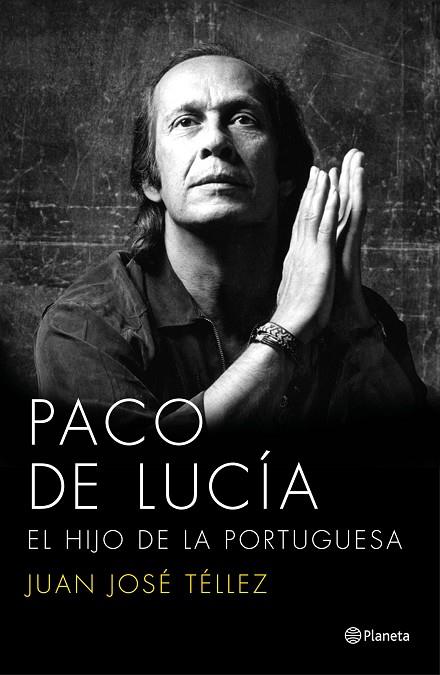 PACO DE LUCÍA.EL HIJO DE LA PORTUGUESA | 9788408136750 | TELLEZ,JUAN JOSÉ | Libreria Geli - Librería Online de Girona - Comprar libros en catalán y castellano