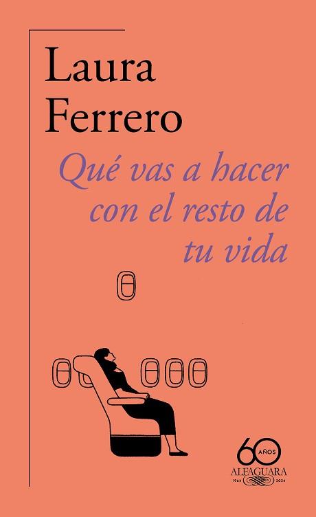 QUÉ VAS A HACER CON EL RESTO DE TU VIDA (60.º ANIVERSARIO DE ALFAGUARA) | 9788420478814 | FERRERO, LAURA | Llibreria Geli - Llibreria Online de Girona - Comprar llibres en català i castellà