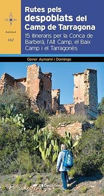 RUTES PELS DESPOBLATS DEL CAMP DE TARRAGONA | 9788413560182 | AYMAMÍ I DOMINGO, GENER | Llibreria Geli - Llibreria Online de Girona - Comprar llibres en català i castellà