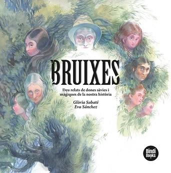 BRUIXES.DEU RELATS DE DONES SÀVIES I MÁGIQUES DE LA NOSTRA HISTÒRIA | 9788418288234 | SABATÉ MARÍN,GLÒRIA | Llibreria Geli - Llibreria Online de Girona - Comprar llibres en català i castellà