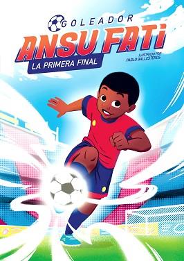 ANSU FATI.LA PRIMERA FINAL (GOLEADOR 1) | 9788448860363 | FATI,ANSU/BALLESTEROS,PABLO | Llibreria Geli - Llibreria Online de Girona - Comprar llibres en català i castellà