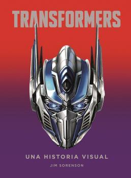 TRANSFORMERS.UNA HISTORIA VISUAL | 9788467944518 | SORENSON,JIM | Llibreria Geli - Llibreria Online de Girona - Comprar llibres en català i castellà