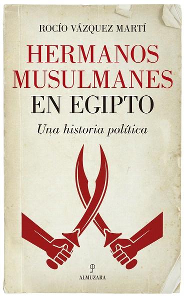 HERMANOS MUSULMANES EN EGIPTO.UNA HISTORIA POLÍTICA | 9788416776979 | VÁZQUEZ MARTÍ,ROCÍO | Llibreria Geli - Llibreria Online de Girona - Comprar llibres en català i castellà