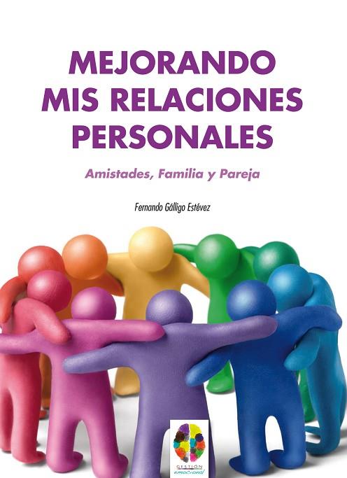 MEJORANDO MIS RELACIONES PERSONALES.AMISTADES,FAMILIA Y PAREJA | 9788497276252 | GÁLLIGO ESTÉVEZ,FERNANDO | Libreria Geli - Librería Online de Girona - Comprar libros en catalán y castellano