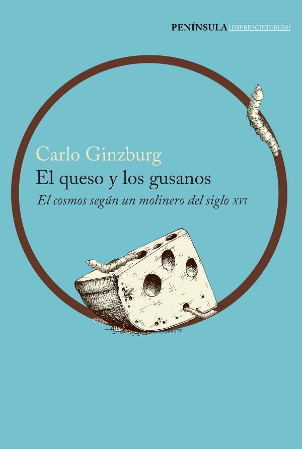 EL QUESO Y LOS GUSANOS.EL COSMOS SEGÚN UN MOLINERO DEL SIGLO XVI | 9788499424392 | GINZBURG,CARLO | Llibreria Geli - Llibreria Online de Girona - Comprar llibres en català i castellà